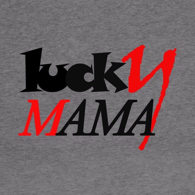 Lucky mama by khlal